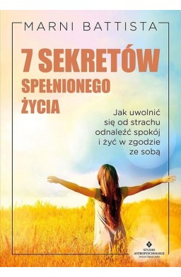7 sekretów spełnionego życia. . Jak uwolnić się od