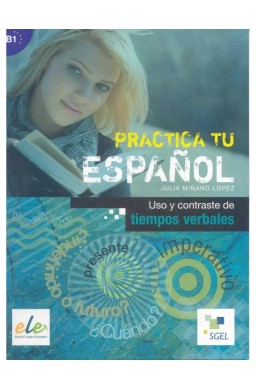 Practica tu espanol. Uso y contraste de... B1