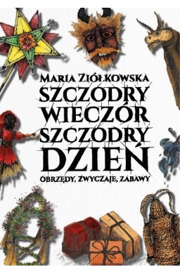 Szczodry wieczór szczodry dzień. Obrzędy, zwyczaje