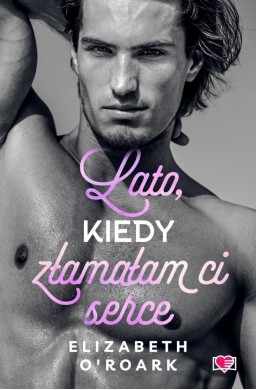 Pewnego lata T.4 Lato, kiedy złamałam ci serce