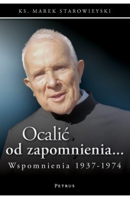 Ocalić od zapomnienia... Wspomnienia 1937-1974