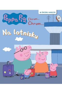 Świnka Peppa. Chrum... Chrum 92 Na lotnisku