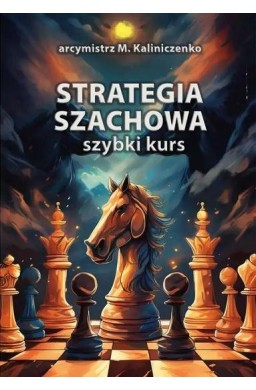 Strategia szachowa. Szybki Kurs