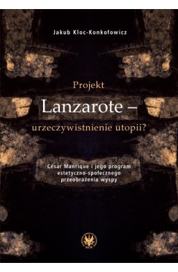 Projekt Lanzarote - urzeczywistnienie utopii?