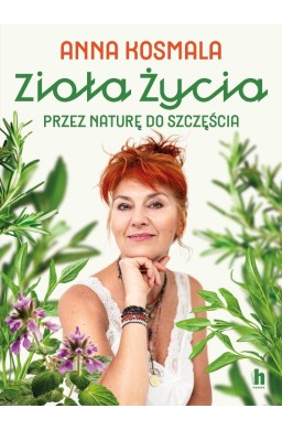 Zioła życia. Przez naturę do szczęścia