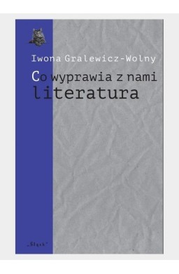 Co wyprawia z nami literatura