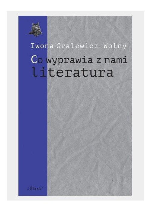 Co wyprawia z nami literatura