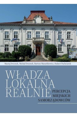 Władza lokalna realnie. Percepcja miejskich...