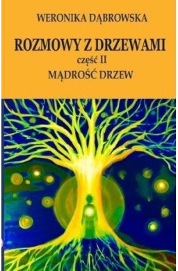 Rozmowy z drzewami cz.II Mądrość drzew