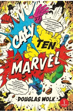 Cały ten Marvel. Niesamowita podróż po uniwersum..