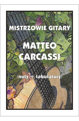 Mistrzowie gitary. Matteo Carcassi