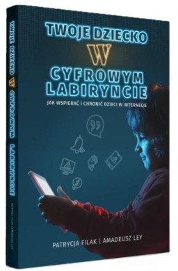 Twoje dziecko w cyfrowym labiryncie