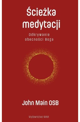 Ścieżka medytacji. Odkrywanie obecności Boga