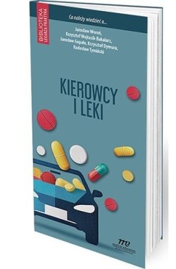 Kierowcy i leki. Co należy wiedzieć o...?
