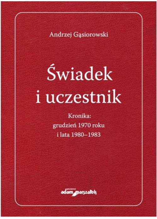 Świadek i uczestnik. Kronika: grudzień 1970 roku..