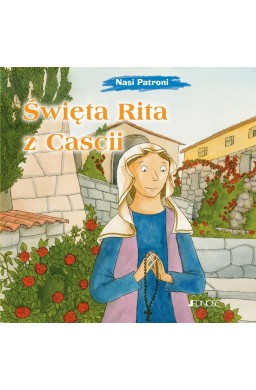 Nasi Patroni. Święta Rita z Cascii