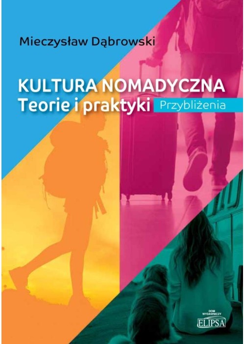 Kultura nomadyczna. Teorie i praktyki Przybliżenia