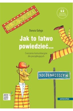 Jak to łatwo powiedzieć... Ćwiczenia komunikacyjne