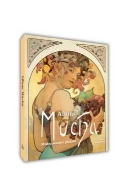 Alfons Mucha Mistrz secesji i plakatu