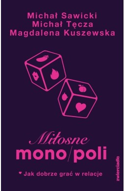 Miłosne mono/poli. Jak dobrze grać w relacje?