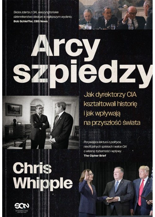 Arcyszpiedzy. Jak dyrektorzy CIA kształtowali...