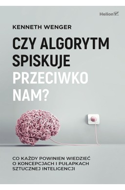 Czy algorytm spiskuje przeciwko nam?