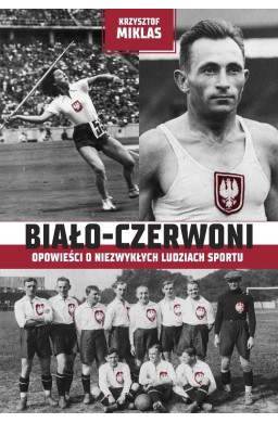 Biało-Czerwoni . Opowieści o niezwykłych...