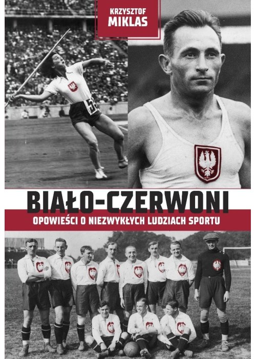 Biało-Czerwoni . Opowieści o niezwykłych...