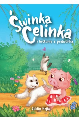 Świnka Celinka i historie z podwórka