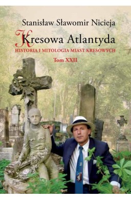 Historia i mitologia miast kresowych T. 22