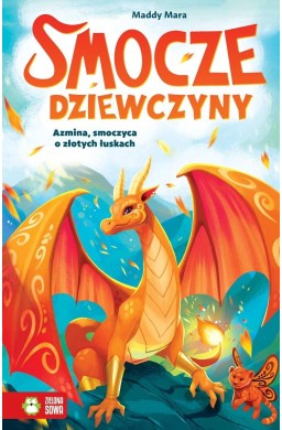 Smocze Dziewczyny. Azmina, smoczyca o złotych...