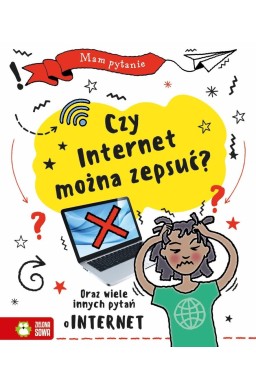 Mam pytanie. Czy internet można zepsuć?