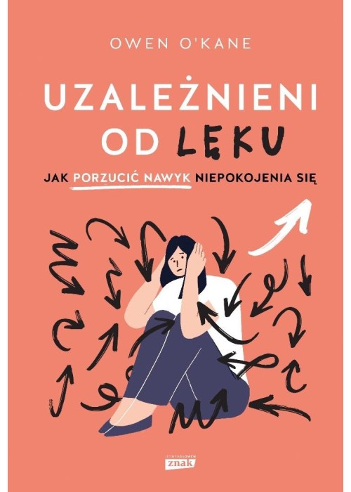 Uzależnieni od lęku. Jak porzucić nawyk...