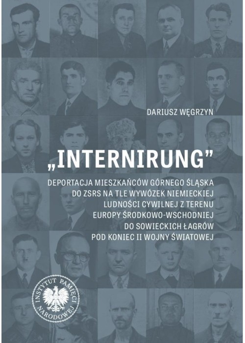 Internirung. Deportacja mieszkańców Górnego Śląska
