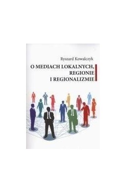 O mediach lokalnych regionie i regionalizmie