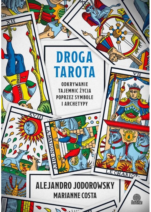 Droga tarota. Odkrywanie tajemnic życia poprzez...