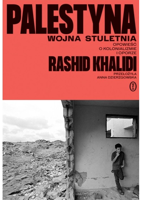 Palestyna: wojna stuletnia. Opowieść o kolonializm