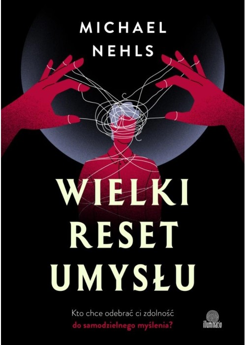 Wielki reset umysłu. Kto chce odebrać ci zdolność
