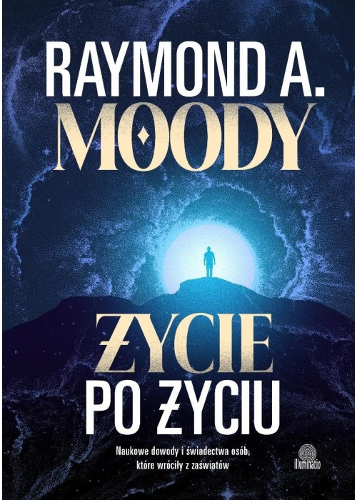 Życie po życiu. Naukowe dowody i świadectwa osób..