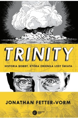 Trinity. Historia bomby która zmieniła losy świata