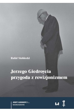 Jerzego Giedroycia przygoda z rewizjonizmem