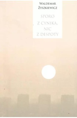 Sporo z cynika, nic z despoty