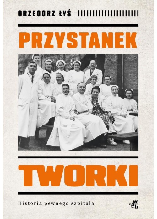Przystanek Tworki. Historia pewnego szpitala