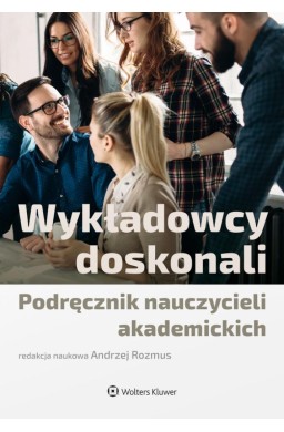 Wykładowcy doskonali. Podręcznik nauczycieli..