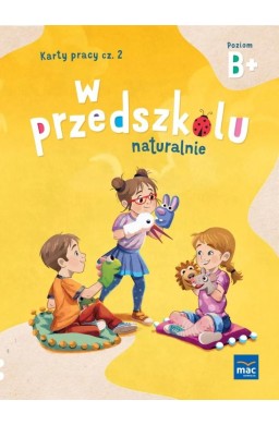 W przedszkolu naturalnie. Poziom B+ Karty cz.2