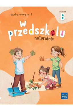 W przedszkolu naturalnie. Poziom B Karty cz.1