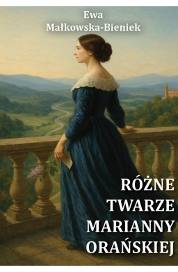 Różne twarze Marianny Orańskiej