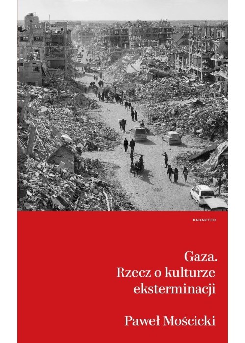 Gaza. Rzecz o kulturze eksterminacji