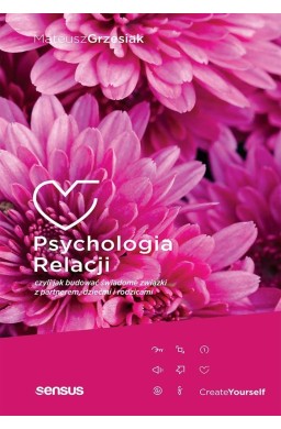 Psychologia relacji, czyli jak budować świadome...