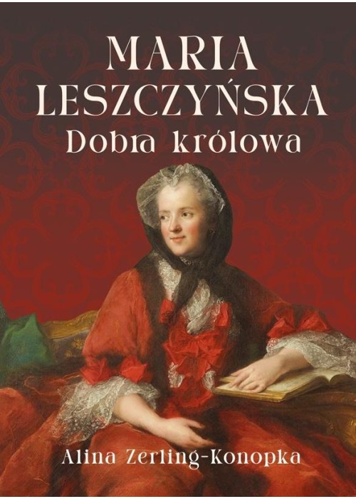 Maria Leszczyńska. Dobra królowa